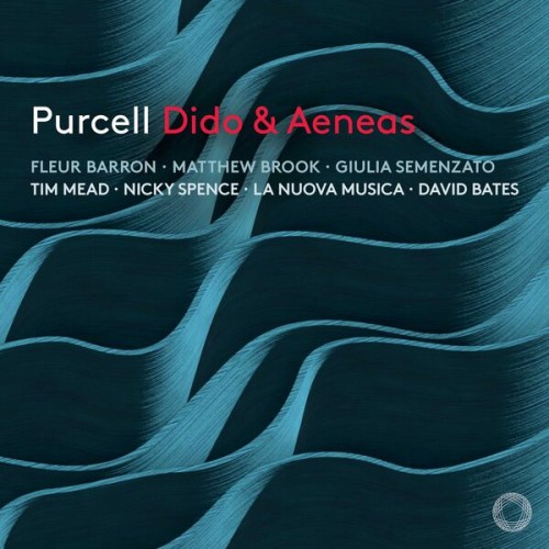 La Nuova Musica, David Bates, Tim Mead, Fleur Barron, Giulia Semenzato, Nicky Spence – Purcell: Dido and Aeneas (2023) [FLAC 24 bit, 96 kHz]