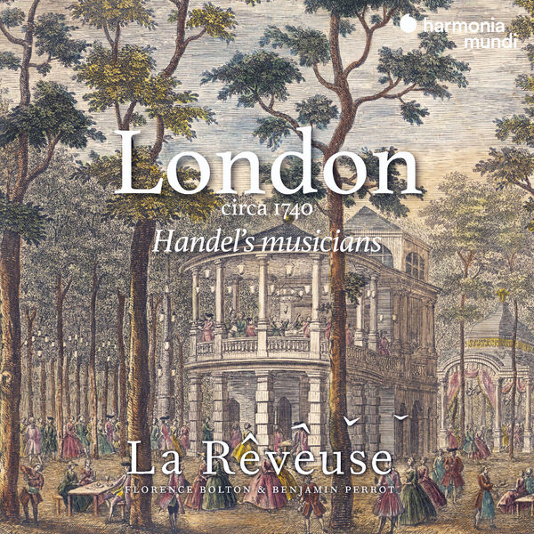 La Rêveuse, Florence Bolton, Benjamin Perrot – London circa 1740: Handel’s musicians (2023) [FLAC 24bit/192kHz]