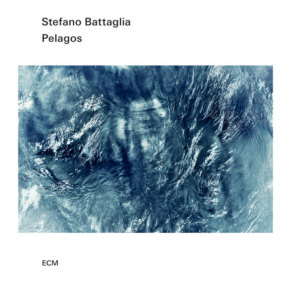 Stefano Battaglia – Pelagos (2017) [Official Digital Download 24bit/96kHz]
