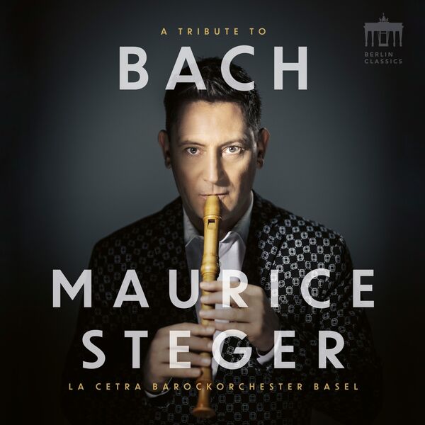 Maurice Steger, La Cetra Barockorchester Basel - A Tribute to Bach (2023) [FLAC 24bit/96kHz] Download