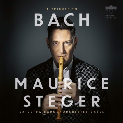 Maurice Steger, La Cetra Barockorchester Basel – A Tribute to Bach (2023) [FLAC 24 bit, 96 kHz]