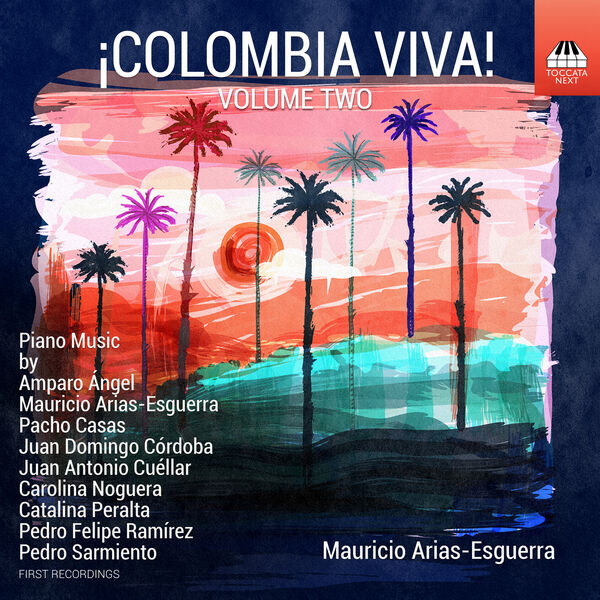 Mauricio Arias-Esguerra - ¡COLOMBIA VIVA! Volume Two: Piano Music (2023) [FLAC 24bit/96kHz] Download