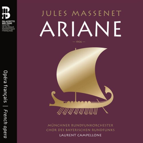 Münchner Rundfunkorchester, Chor des Bayerischen Rundfunks & Laurent Campellonne – Jules Massenet: Ariane (2023) [FLAC 24 bit, 48 kHz]