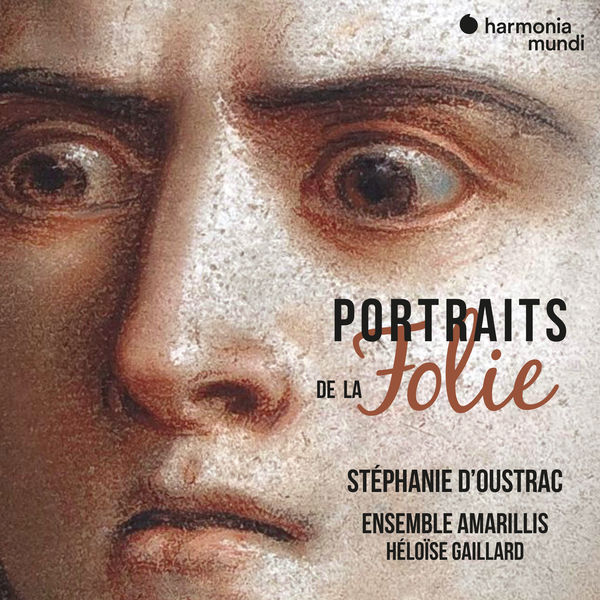 Héloïse Gaillard, Stéphanie d’Oustrac and Ensemble Amarillis – Portraits de la Folie (2020) [Official Digital Download 24bit/96kHz]