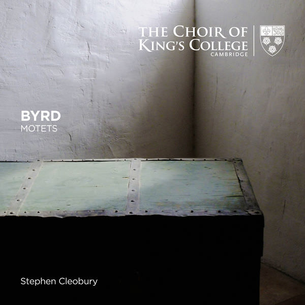 Stephen Cleobury, Choir of King’s College, Cambridge – Byrd: Motets (2018) [Official Digital Download 24bit/96kHz]