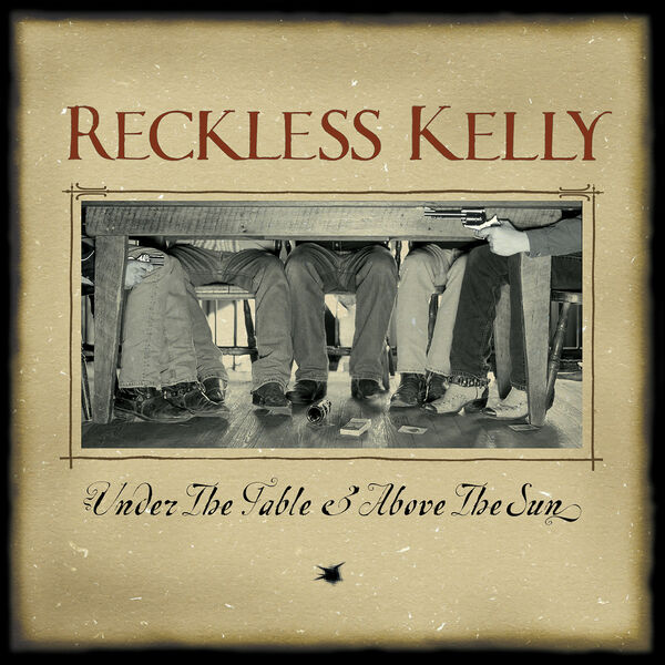 Reckless Kelly – Under The Table And Above The Sun (20th Anniversary Edition) (2023) [FLAC 24bit/192kHz]
