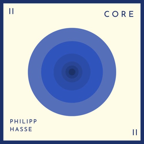 Philipp Hasse – Core II (2023) [FLAC 24 bit, 48 kHz]