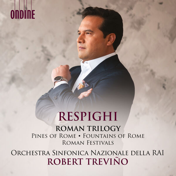 Orchestra Sinfonica Nazionale della RAI, Robert Trevino - Respighi: Roman Trilogy (2023) [FLAC 24bit/96kHz] Download