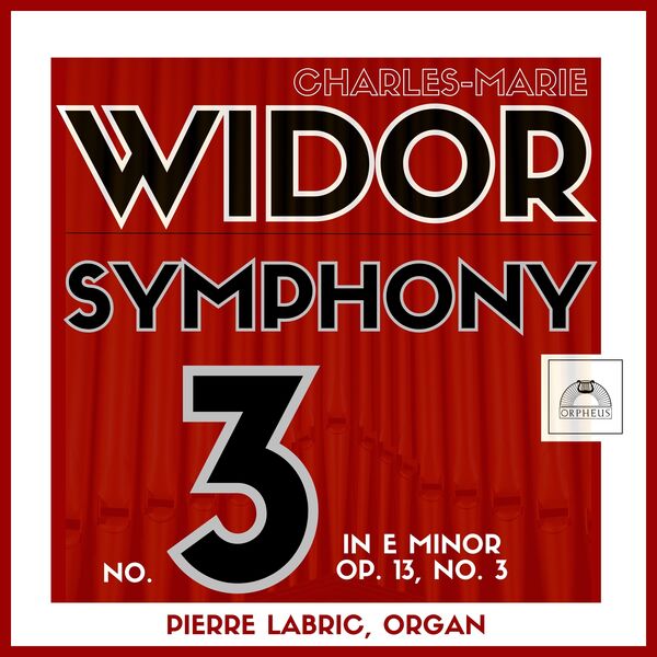 Pierre Labric – Widor: Organ Symphony No 3 in E Minor, Op. 13 No. 3 (2023) [FLAC 24bit/96kHz]