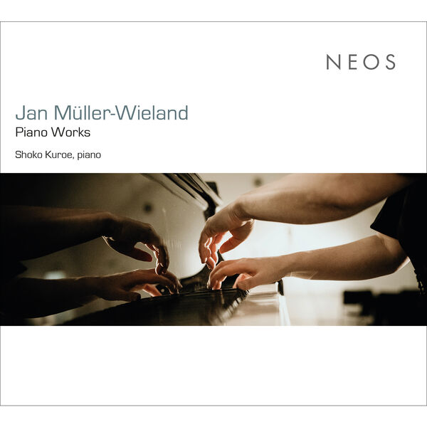 Shoko Kuroe – Jan Müller-Wieland: Piano Works (2023) [FLAC 24bit/48kHz]
