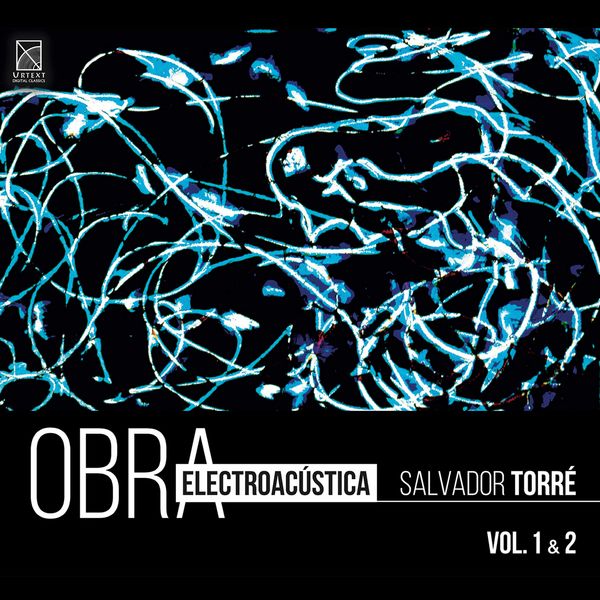 Salvador Torre – Salvador Torré: Electroacoustic Works, Vol. 1 & 2 (2021) [Official Digital Download 24bit/48kHz]