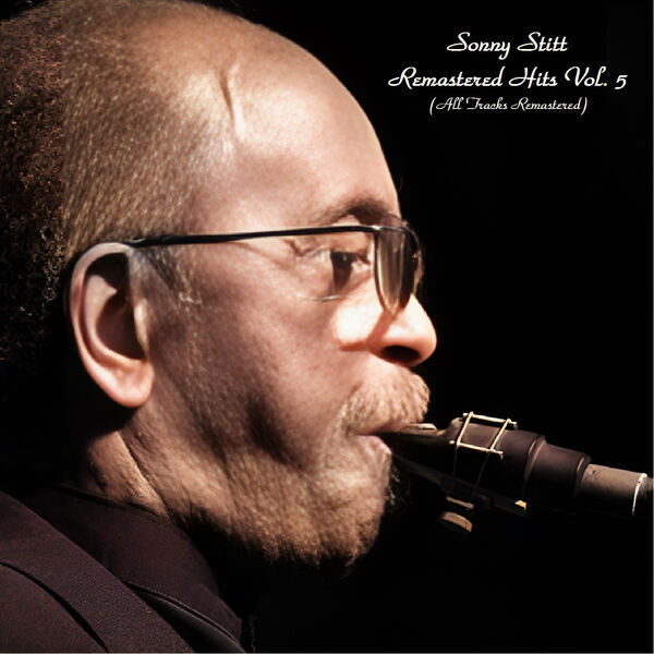 Sonny Stitt - Remastered Hits Vol. 5 (2023) [FLAC 24bit/44,1kHz]