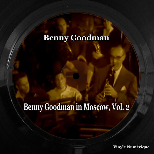 Benny Goodman – Benny Goodman in Moscow, Vol. 2 (2023) [Official Digital Download 24bit/96kHz]