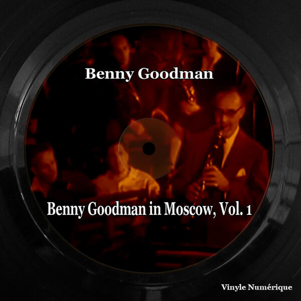 Benny Goodman – Benny Goodman in Moscow, Vol. 1 (2023) [Official Digital Download 24bit/96kHz]