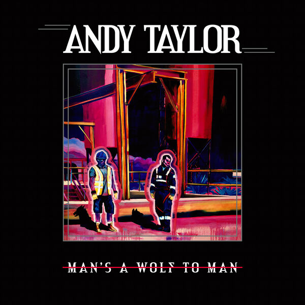 Andy Taylor - Man's A Wolf To Man (2023) [FLAC 24bit/44,1kHz] Download