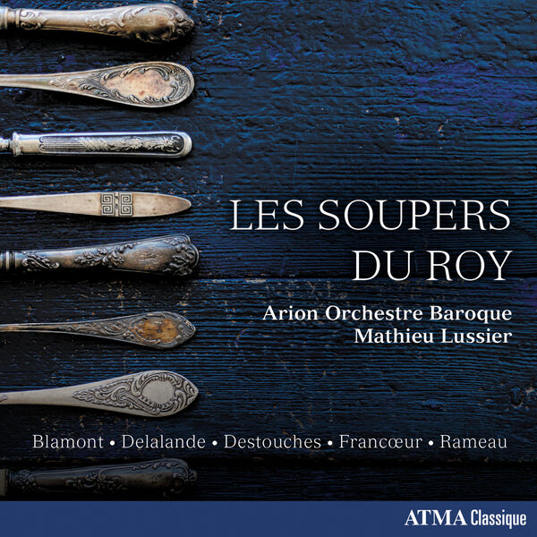 Arion Orchestre Baroque, Mathieu Lussier - Les soupers du roy (2023) [FLAC 24bit/96kHz]