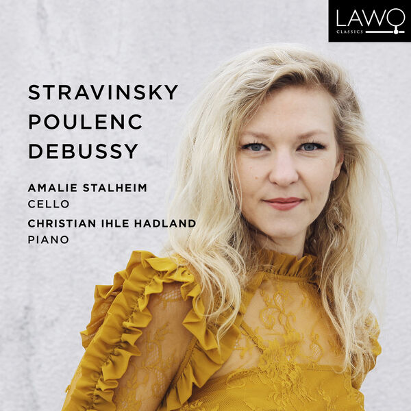 Amalie Stalheim, Christian Ihle Hadland - Stravinsky, Poulenc & Debussy: Works for Cello and Piano (2023) [FLAC 24bit/192kHz]