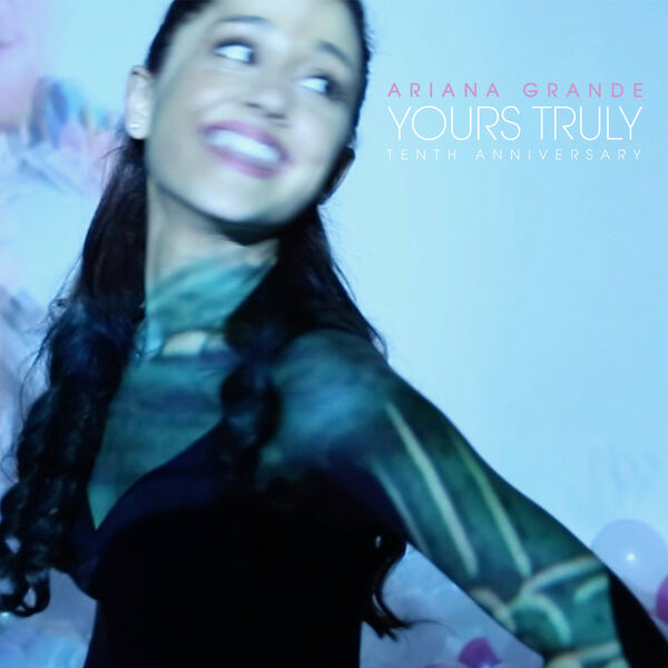 Ariana Grande – Yours Truly (Tenth Anniversary Edition) (2023) [FLAC 24bit/48kHz]