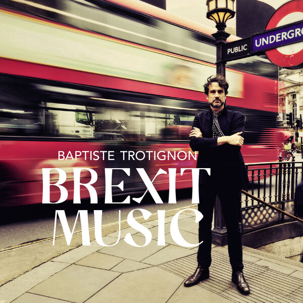 Baptiste Trotignon, Greg Hutchinson, Matt Penmann - Brexit Music (2023) [FLAC 24bit/96kHz]