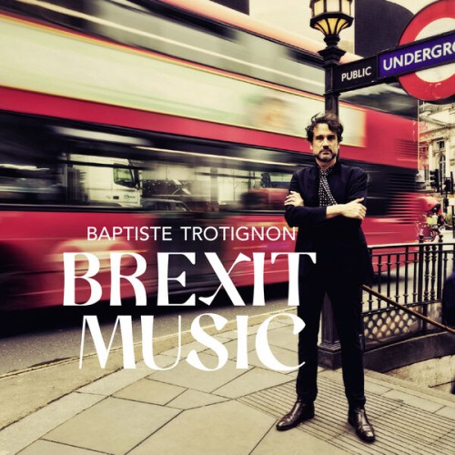 Baptiste Trotignon, Greg Hutchinson, Matt Penmann – Brexit Music (2023) [FLAC 24 bit, 96 kHz]