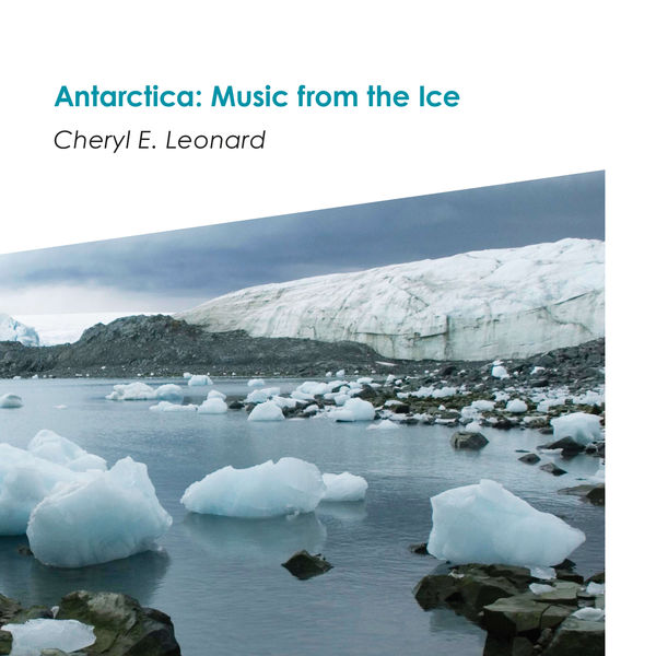 Cheryl E. Leonard – Antarctica: Music from the Ice (2022) [FLAC 24bit/96kHz]
