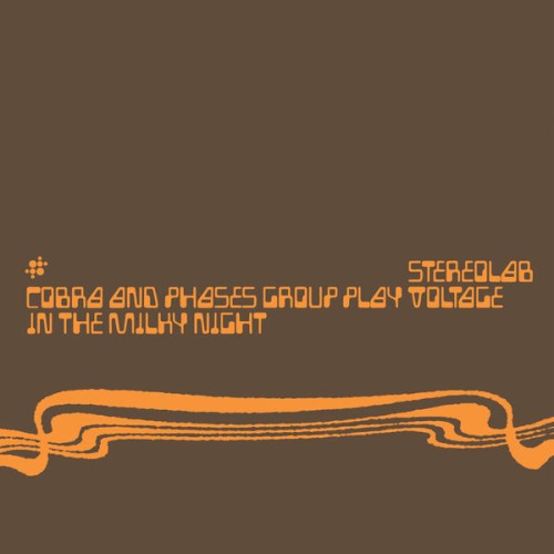 Stereolab – Cobra and Phases Group Play Voltage in the Milky Night (Expanded Edition) (1999/2019) [FLAC 24 bit, 96 kHz]