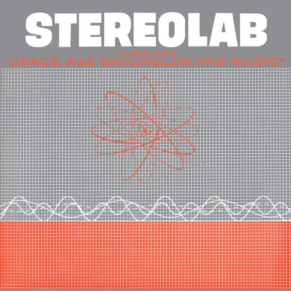 Stereolab – The Groop Played Space Age Batchelor Pad Music (1993/2020) [Official Digital Download 24bit/44,1kHz]