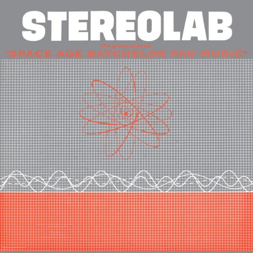 Stereolab – The Groop Played Space Age Batchelor Pad Music (1993/2020) [FLAC 24 bit, 44,1 kHz]