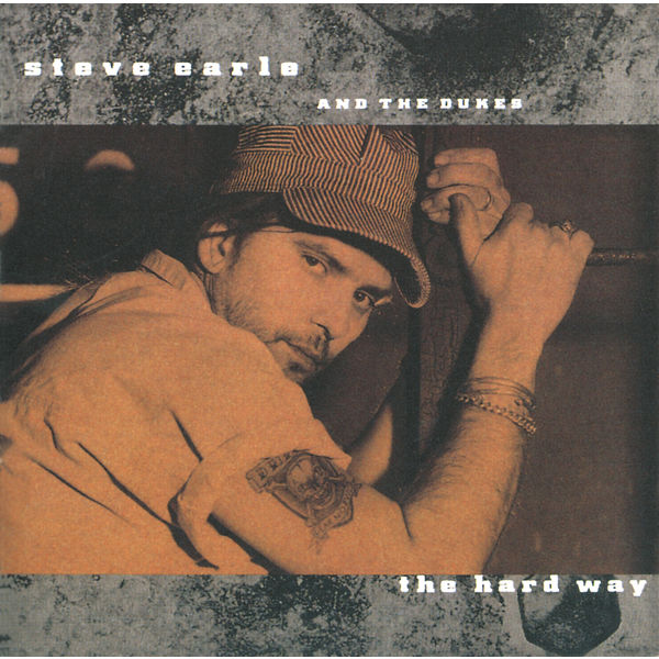 Steve Earle & The Dukes – The Hard Way (1990/2016) [Official Digital Download 24bit/96kHz]