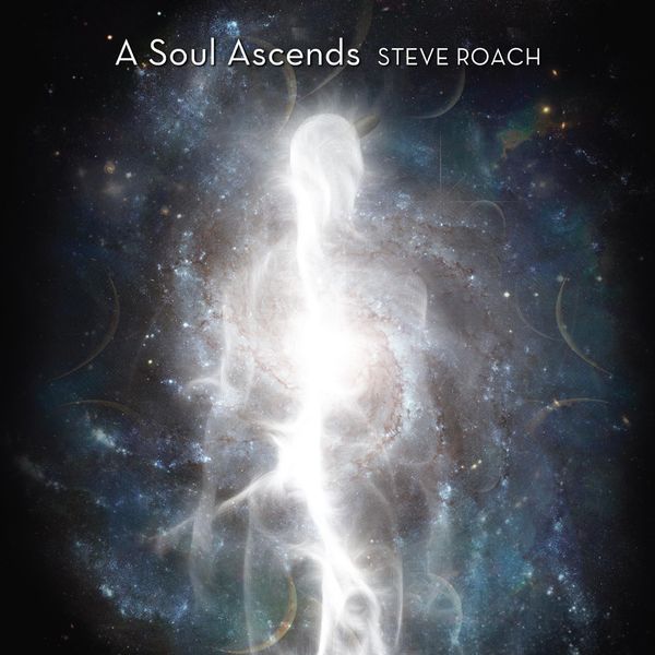 Steve Roach – A Soul Ascends (2020) [Official Digital Download 24bit/96kHz]