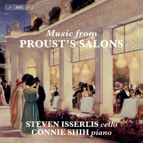 Steven Isserlis, Connie Shih – Cello Music from Proust’s Salons (2021) [FLAC 24 bit, 96 kHz]