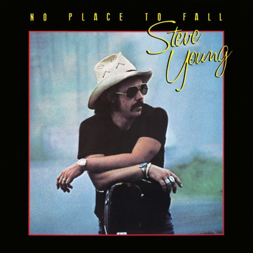 Steve Young – No Place to Fall (1978/2018) [FLAC 24 bit, 96 kHz]
