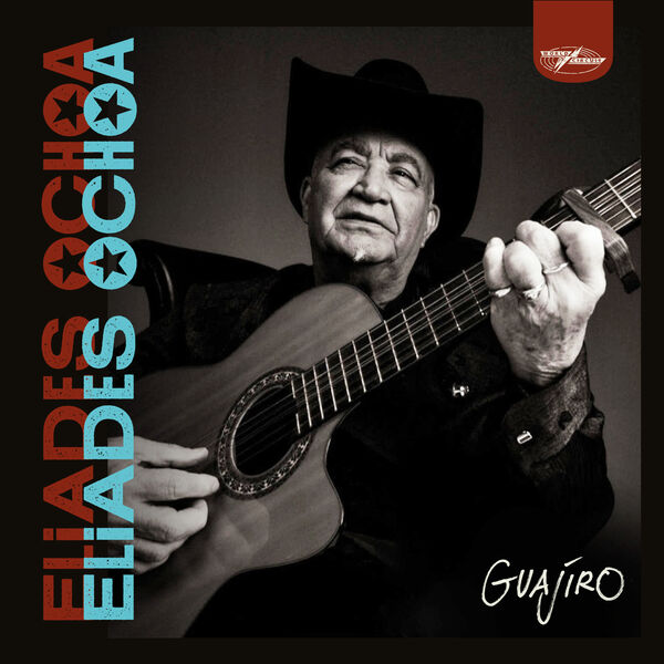 Eliades Ochoa - Guajiro (2023) [FLAC 24bit/48kHz] Download