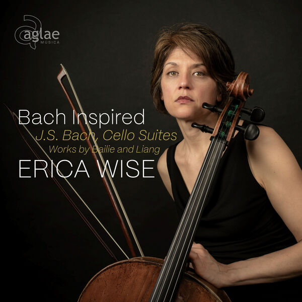 Erica Wise - Bach Inspired, Cello Suites, Works by Bailie and Liang (2023) [FLAC 24bit/96kHz]