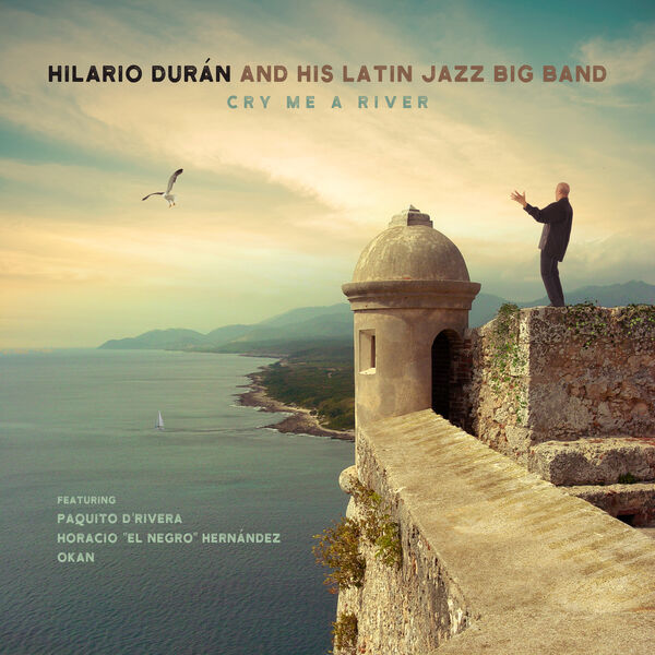 Hilario Duran And His Latin Jazz Big Band - Cry Me A River (2023) [FLAC 24bit/192kHz] Download