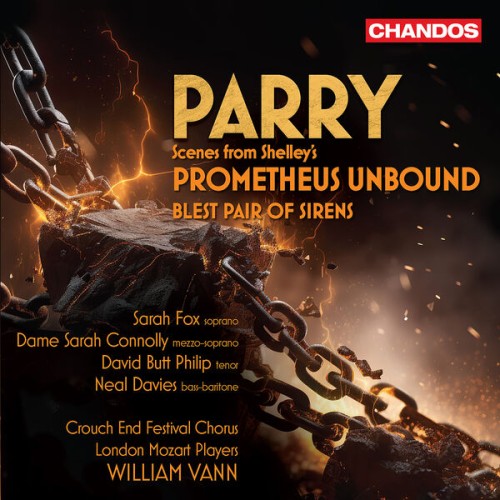 Sarah Fox, Dame Sarah Connolly, David Butt Philip, Neal Davies, London Mozart Players, William Vann – Parry: Scenes from Shelley’s Prometheus Unbound, Blest Pair of Sirens (2023) [FLAC 24 bit, 96 kHz]