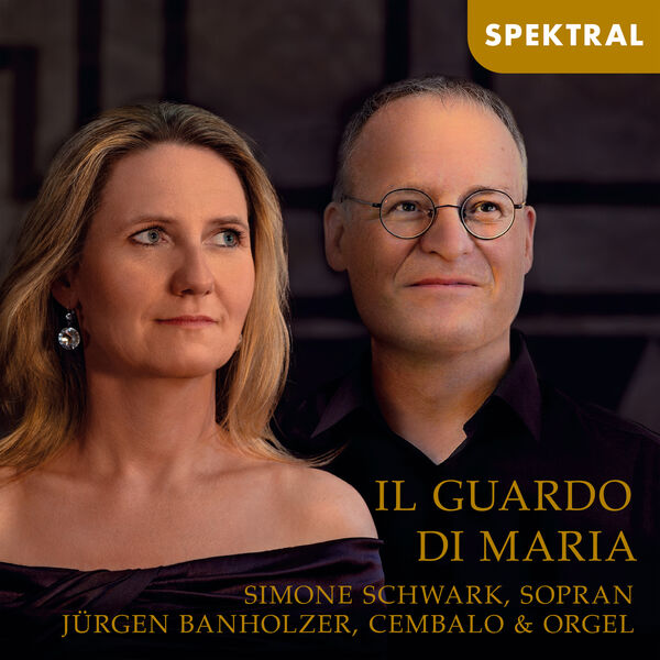 Simone Schwark & Jürgen Banholzer – Il guardo di Maria (2023) [Official Digital Download 24bit/96kHz]