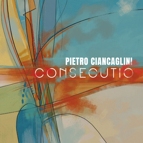 Pietro Ciancaglini - Consecutio (2023) [FLAC 24bit/48kHz] Download
