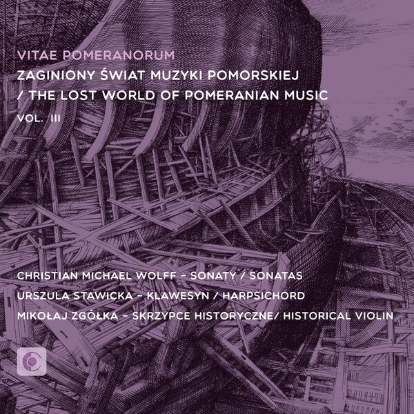 Urszula Stawicka - The Lost World of Pomeranian Music, vol. III: Christian Michael Wolff - Sonatas (2023) [FLAC 24bit/96kHz] Download