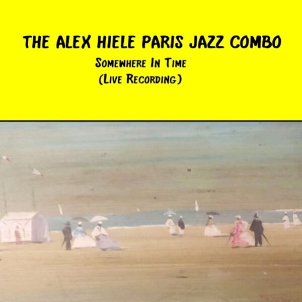 The Alex Hiele Paris Jazz Combo - Somewhere in Time (2023) [FLAC 24bit/44,1kHz]