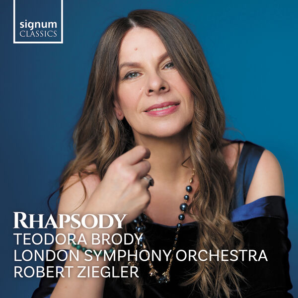 Teodora Brody, London Symphony Orchestra, Robert Zeigler - Rhapsody (2023) [FLAC 24bit/96kHz]