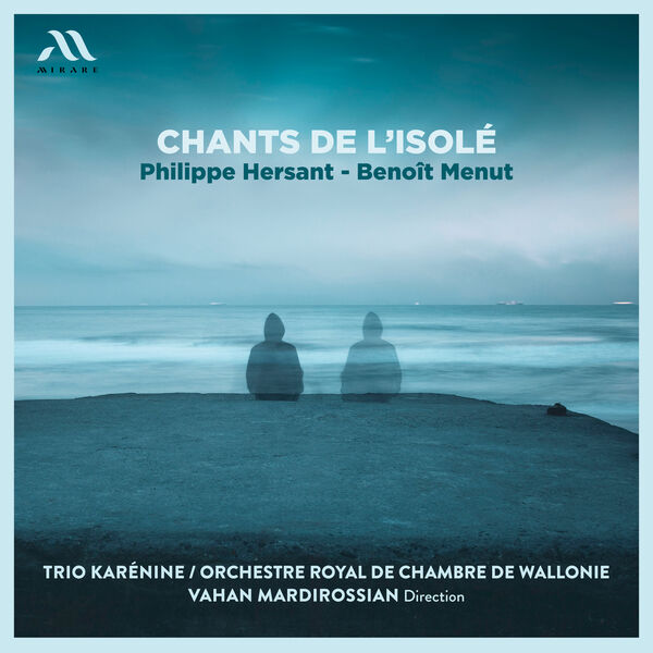 Trio Karénine, Orchestre Royal de Chambre de Wallonie & Vahan Mardirossian – Chants de l’isolé (2023) [Official Digital Download 24bit/96kHz]
