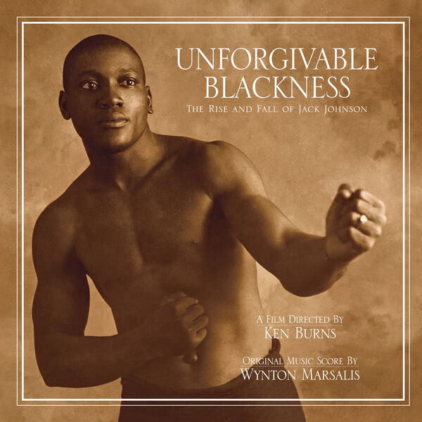 Wynton Marsalis - Unforgivable Blackness - The Rise and Fall of Jack Johnson (2023) [FLAC 24bit/44,1kHz]
