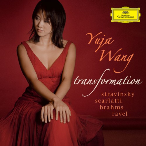 Yuja Wang – Stravinsky, Scarlatti, Brahms, Ravel: Transformation (2010) [FLAC 24 bit, 96 kHz]