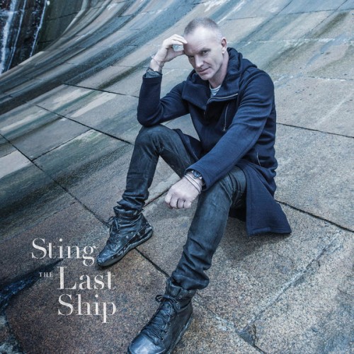 Sting – The Last Ship (Version Deluxe) (2013) [FLAC 24 bit, 96 kHz]