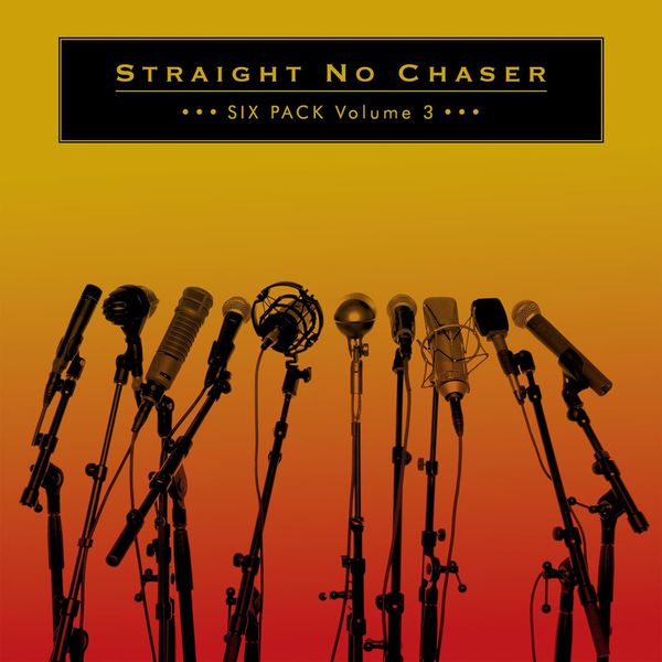 Straight No Chaser – Six Pack Volume 3 (2017) [Official Digital Download 24bit/44,1kHz]