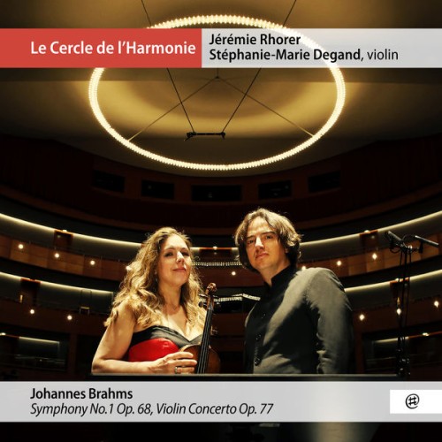 Le Cercle de l’Harmonie, Jérémie Rhorer, Stéphanie-Marie Degand – Johannes Brahms: Symphony No. 1, Op. 68, Violin Concerto, Op. 77 (2021) [FLAC 24 bit, 96 kHz]