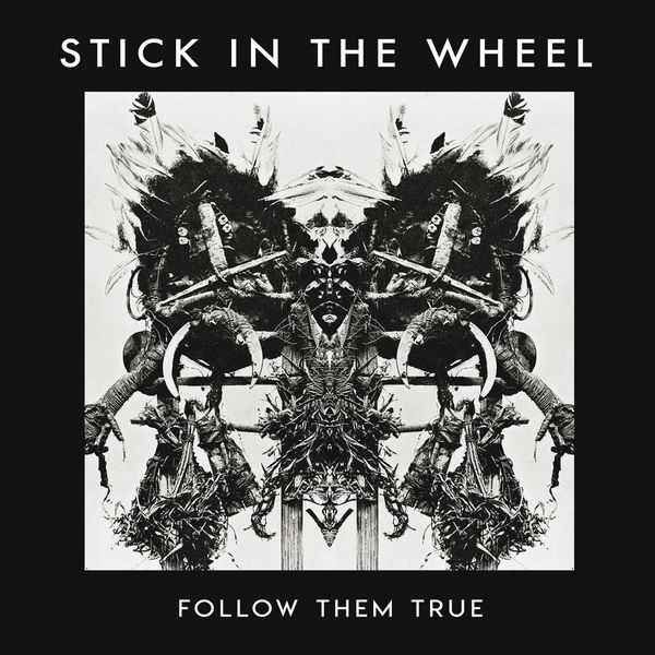 Stick In The Wheel – Follow Them True (2018) [Official Digital Download 24bit/96kHz]