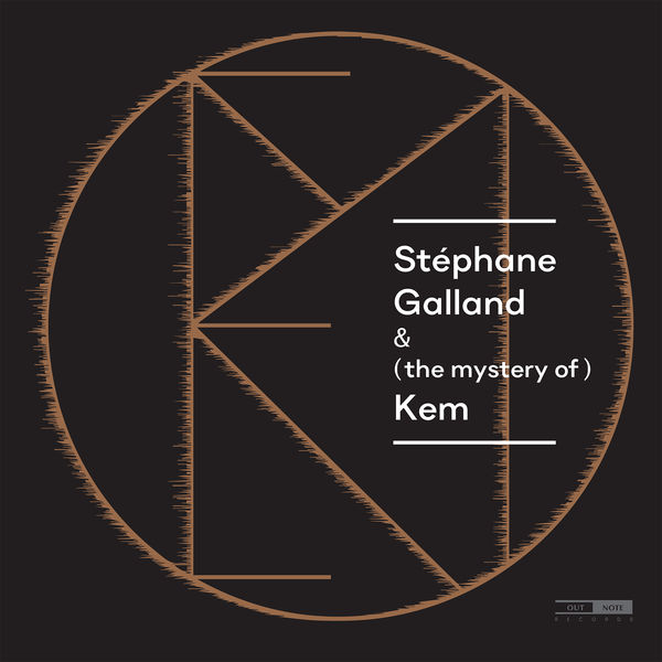 Stéphane Galland – Stéphane Galland & (the mystery of) Kem  (2018) [Official Digital Download 24bit/96kHz]