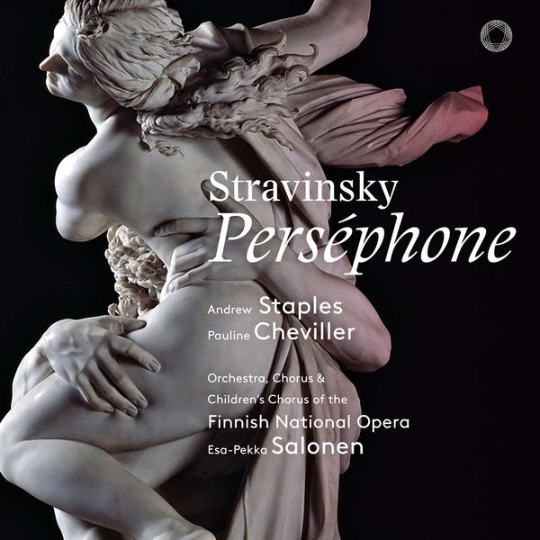 Esa-Pekka Salonen, Andrew Staples, Pauline Cheviller , Finnish National Opera – Stravinsky: Perséphone (Live) (2018) [Official Digital Download 24bit/96kHz]